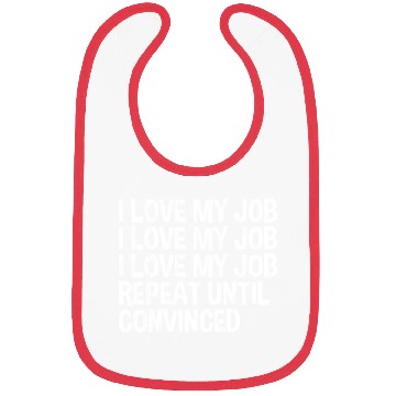 Discover I Love My Job, Repeat Until Convinced 3 Bibs