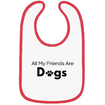 Discover All my friends are dogs Bibs