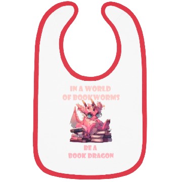 Discover In A World Full Of Bookworms Be A Book Dragon Bibs