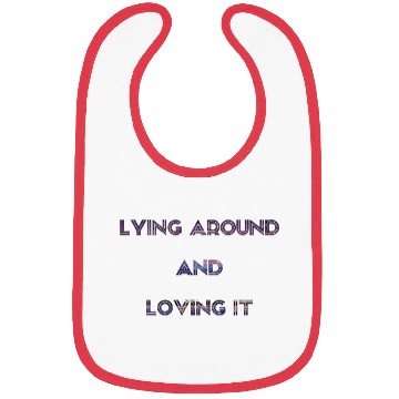 Discover Lying around and loving it Bibs