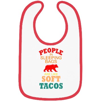 Discover People In Sleeping Bags Are Like Soft Tacos Bibs