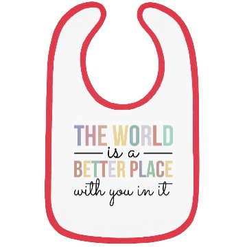 Discover The World Is A Better Place With You In It Bibs
