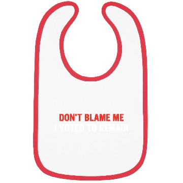 Discover Don't Blame Me I Voted To Remain Bibs