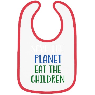 Discover Save The Planet Eat The Children Bibs