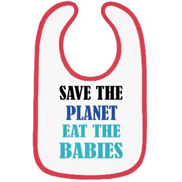 Discover Save The Planet Earth Eat The Babies Bibs
