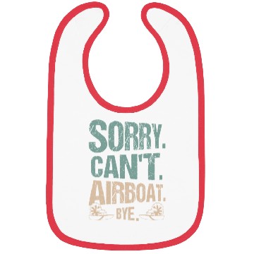 Discover Sorry. Can't. Airboat. Bye. Propeller Swamp Hydrop Bibs