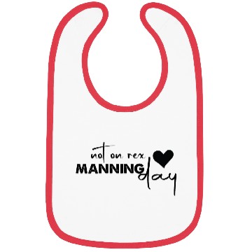 Discover Not On Rex Manning Day Funny For Quote Lover Bibs
