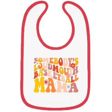 Discover Funny Somebodys Loud Mouth Basketball Mama Mom Bibs