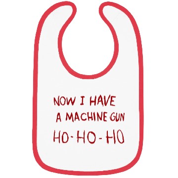 Discover Now I Have A Machine Gun Ho Bibs