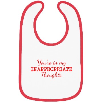 Discover You're In My Inappropriate Thoughts Bibs