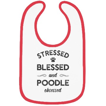 Discover Stressed Blessed And Poodle Obsessed Dog Bibs