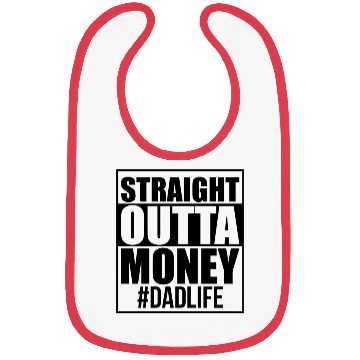 Discover Straight Outta Money Dad Life Bibs Design