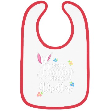 Discover Some Bunny Needs Vodka Vodka Easter Alcohol Bibs