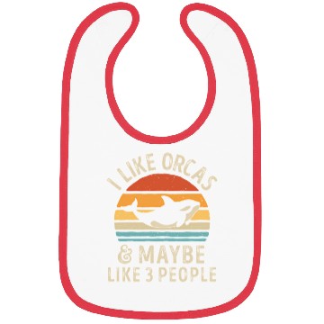 Discover I Like Orcas And Maybe 3 People Orca Killer Whale Bibs