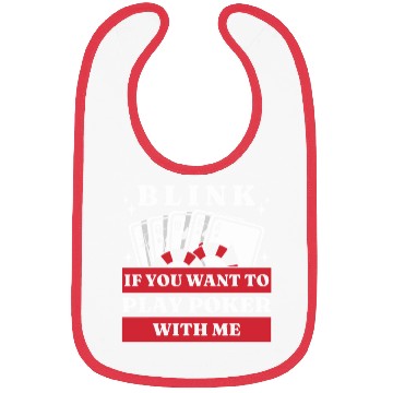 Discover Blink 10 If You Want To Play Poker With Me Bibs