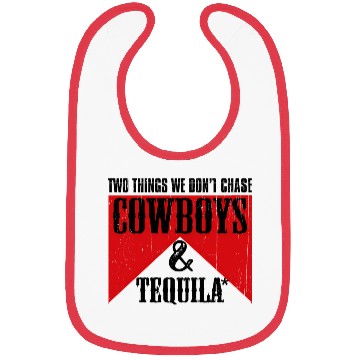 Discover Two Things We Don'T Chase Cowboys And Tequila Rode Bibs