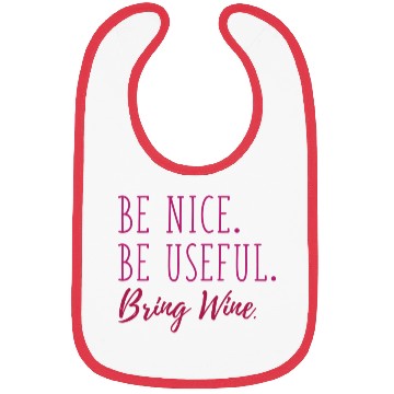 Discover Be Nice Be Useful Bring Wine Bibs
