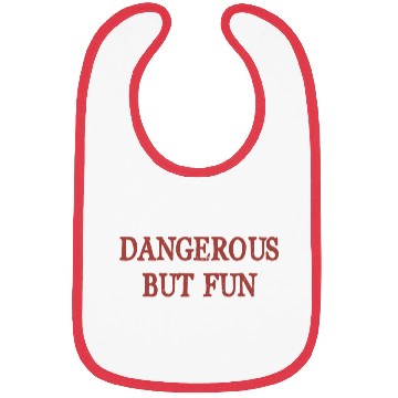 Discover Dangerous But Fun Bad Hilarious Bibs