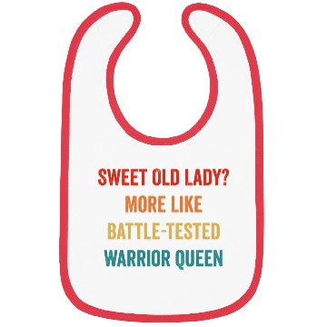 Discover Sweet Old Lady More Like Battle-Tested Warrior Que Bibs