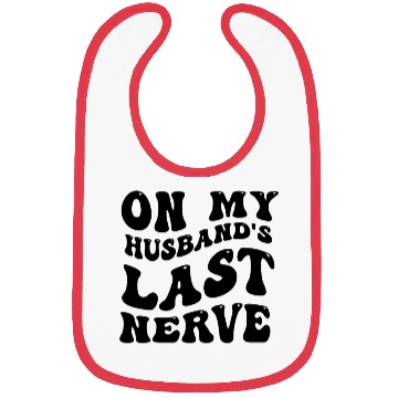 Discover On My Husband's Last Nerve Bibs