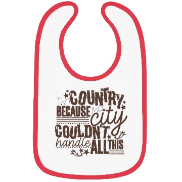 Discover I'm Country Because The City Couldn't Handle All T Bibs