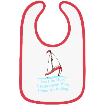 Discover Yes I Do Have A Retirement Plan For Sailing Fan Bibs