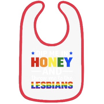 Discover Dip Me In Honey And Throw Me To The Lesbians Pride Bibs