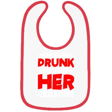 Discover I'm Sure Drunk Me Had Her Reasons 26 Bibs