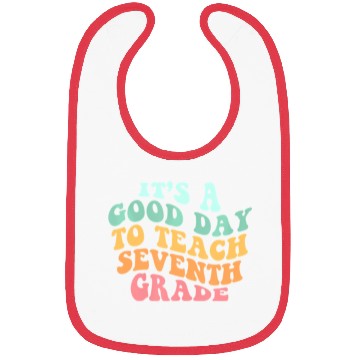 Discover It's A Good Day To Teach Seventh Grade Teacher Bac Bibs