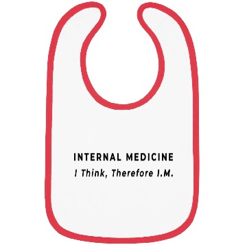 Discover I Think Therefore Im Internal Medicine Doctor Bibs