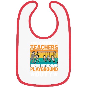 Discover Science Teachers Should Not Have Playground Duty 8 Bibs