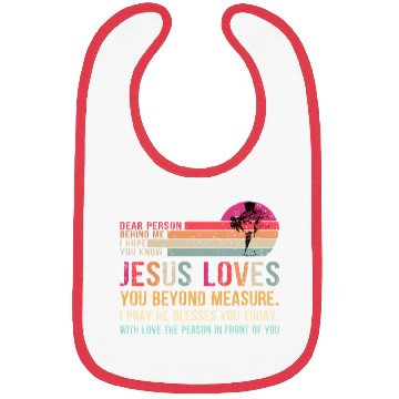 Discover Dear Person Behind Me I Hope You Know Jesus Loves Bibs