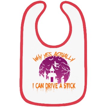Discover Why Yes Actually I Can Drive A Stick Bibs