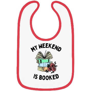Discover My Weekend is Booked Funny Bookworm People Bibs