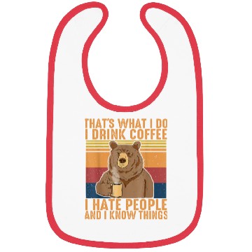 Discover That s What I Do I Drink Coffee I Hate People Bibs