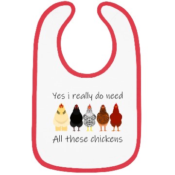 Discover Yes I Really Do Need All These Chickens Farmer Bibs