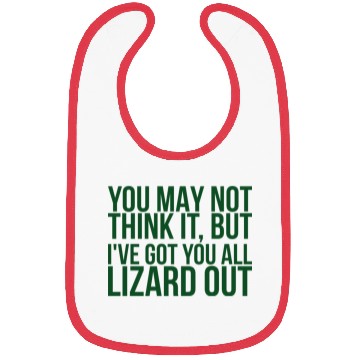 Discover You May Not Think It But Ive Got You All Lizard Bibs