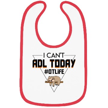 Discover I Cant Adl Today Occupational Therapist Sloth Bibs