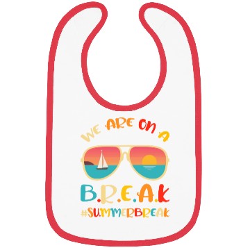 Discover We Are On A Break Teacher Glasses Summer Break Hel Bibs