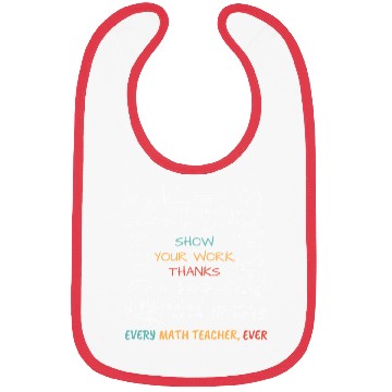 Discover Show Your Work, Thanks Every Math Teacher Bibs