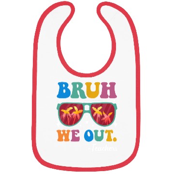Discover Bruh We Out Teachers Bibs End Of School Year