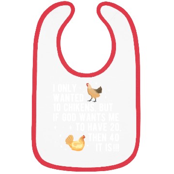 Discover Funny I Only Wanted 10 Chickens Bibs