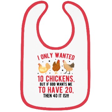 Discover Funny I Only Wanted 10 Chickens Bibs