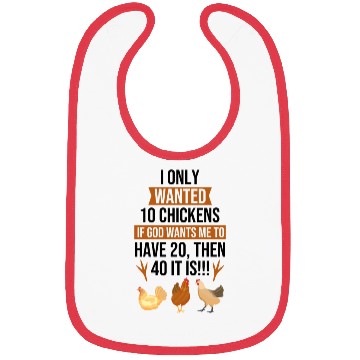 Discover Funny I Only Wanted 10 Chickens Bibs