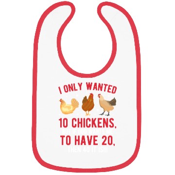 Discover Funny I Only Wanted 10 Chickens Bibs