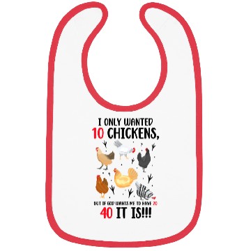 Discover Funny I Only Wanted 10 Chickens Bibs