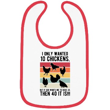 Discover Funny I Only Wanted 10 Chickens Bibs