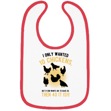 Discover Funny I Only Wanted 10 Chickens Bibs