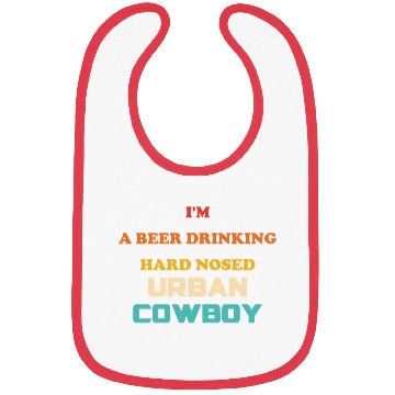 Discover I'm A Beer Drinking Hard Nosed Urban Cowboy Bibs