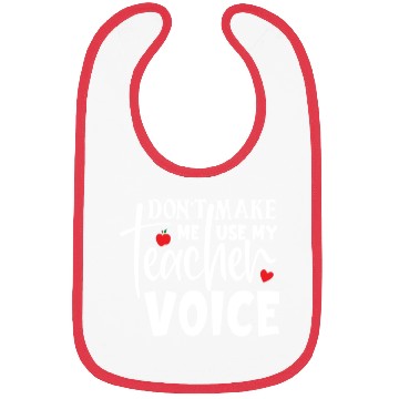 Discover Quote Don t Make Me Use My Teacher Voice Bibs